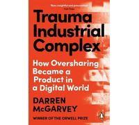 Trauma Industrial Complex by Darren McGarvey - 9781529103908
