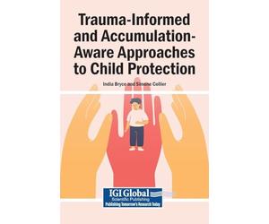 Trauma-Informed and Accumulation-Aware Approaches to Child Protection