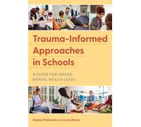 Trauma-Informed Approaches in Schools : A Guide for Senior Mental Health Leads