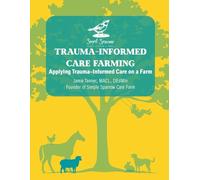 Trauma-Informed Care Farming: Applying Trauma-Informed Care on a Farm