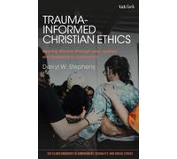 Trauma-Informed Christian Ethics : Bearing Witness through Love, Justice, and Solidarity in Community