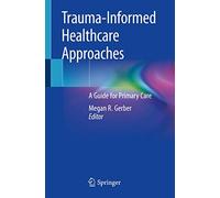 Trauma-Informed Healthcare Approaches: A Guide for Primary Care