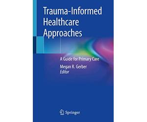 Trauma-Informed Healthcare Approaches: A Guide for Primary Care
