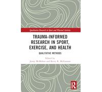 Trauma-Informed Research in Sport, Exercise and Health: Qualitative Methods – Routledge