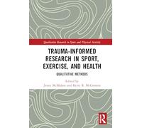 Trauma-Informed Research in Sport, Exercise, and Health: Qualitative Methods (Qualitative Research in Sport and Physical Activity)