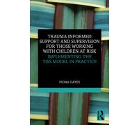 Trauma Informed Support and Supervision for Those Working with Children at Risk: Implementing the TISS Model in Practice