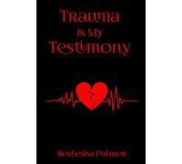 Trauma Is My Testimony