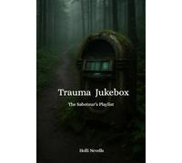 Trauma Jukebox: The Saboteur’s Playlist (The Unintentional…)