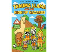 Trauma Llama and the High-Up Hazards: A Coloring Book About Heights and Safety