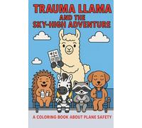 Trauma Llama and the Sky High Adventures: An Educational Coloring Book (The Adventures of Trauma Llama)