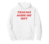 Trauma Made Me Hot Funny Sarcastic Women's Novelty Humor Pullover Hoodie