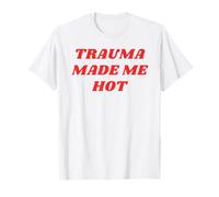 Trauma Made Me Hot Funny Sarcastic Women's Novelty Humor T-Shirt