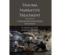 Trauma Narrative Treatment: A Trauma Recovery Model for Groups