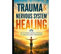 Trauma & Nervous System Healing: 20 Steps to Lasting Self-Regulation - Understand Trauma Responses, Defuse Triggers, and Build Inner Safety in Daily Life