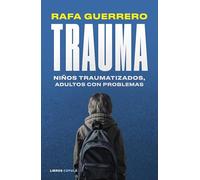 Trauma: Niños traumatizados, adultos con problemas (Padres e hijos)