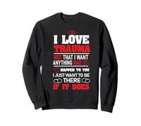 Trauma Nurse Sweatshirt