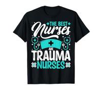 Trauma Nursing Nurse Gifts The Best Nurse are Trauma Nurses T-Shirt
