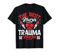 Trauma Nursing Nurse Gifts The Best Nurse are Trauma Nurses T-Shirt