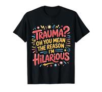 Trauma? Oh, You Mean The Reason I'm Hilarious |- Value Graphic T-Shirt, Men, Black, M