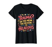Trauma? Oh, You Mean The Reason I'm Hilarious |- Value Graphic T-Shirt, Women, Black, S