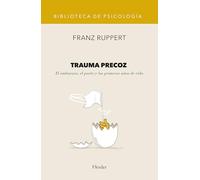 Trauma precoz : el embarazo, el parto y los primeros años de vida