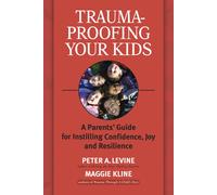 Trauma-proofing Your Kids: A Parents' by Peter LevineMaggie Kline (PB 2008)