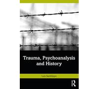Trauma, Psychoanalysis and History