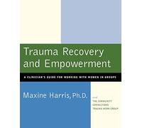Trauma Recovery and Empowerment: A Clinician's Guide for Working with Women in Groups