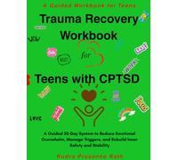 Trauma Recovery Workbook for Teens with CPTSD: A Guided 30-Day System to Reduce Emotional Overwhelm, Manage Triggers, and Rebuild Inner Safety and Stability