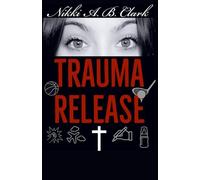Trauma Release: A true trauma testimony, created for YOU to find hope in your healing journey too!