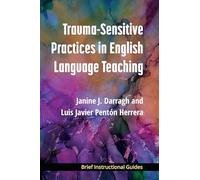 Trauma-Sensitive Practices in English Language Teaching (Bigs (Brief Instructional Guides))
