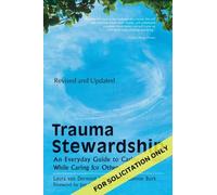 Trauma Stewardship, Revised and Updated : An Everyday Guide to Caring for Self While Caring for Others