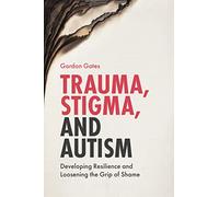 Trauma, Stigma, and Autism