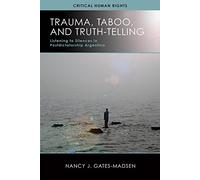 Trauma Taboo and Truth-Telling: Listening to Silences in Postdictatorship Argentina (Critical Human Rights)