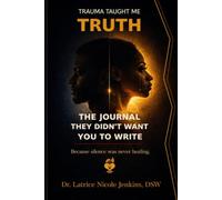 Trauma Taught Me Truth: The. Journal They didm't Want You to Write