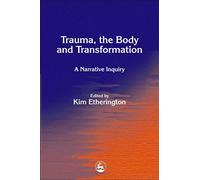 Trauma, the Body and Transformation
