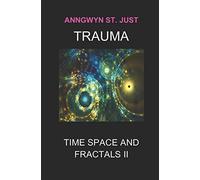 Trauma: Time Space and Fractals II