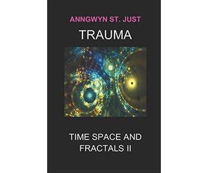 Trauma: Time Space and Fractals II