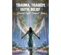 Trauma, Tragedy, Faith, Belief: Darkest Night Deepest Pain