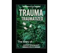 Trauma - Traumatized: The Untold Story of John Stewart