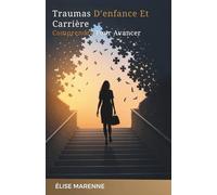 Traumas D’Enfance Et Carrière: Comprendre Pour Avancer