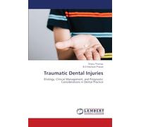 Traumatic Dental Injuries: Etiology, Clinical Management, and Prognostic Considerations in Dental Practice