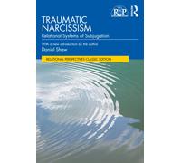 Traumatic Narcissism : Relational Systems of Subjugation