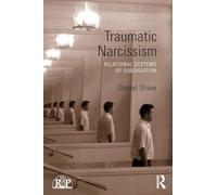 Traumatic Narcissism: Relational Systems of Subjugation: 58 (Relational Perspectives Book Series)