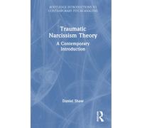 Traumatic Narcissism Theory : A Contemporary Introduction