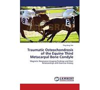 Traumatic Osteochondrosis of the Equine Third Metacarpal Bone Condyle: Magnetic Resonance Imaging Findings and their Relationships with Exercise History