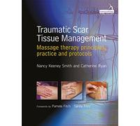 Traumatic Scar Tissue Management: Principles and Practice for Manual Therapy