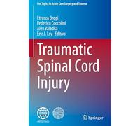 Traumatic Spinal Cord Injury (Hot Topics in Acute Care Surgery and Trauma)