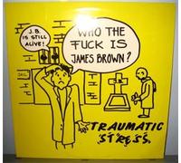 Traumatic Stress Featuring Mac Nac - Who The Fuck Is James Brown?