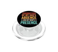 Traumatized By My Dad's Absence And My Mom's Presence PopSockets PopGrip for MagSafe